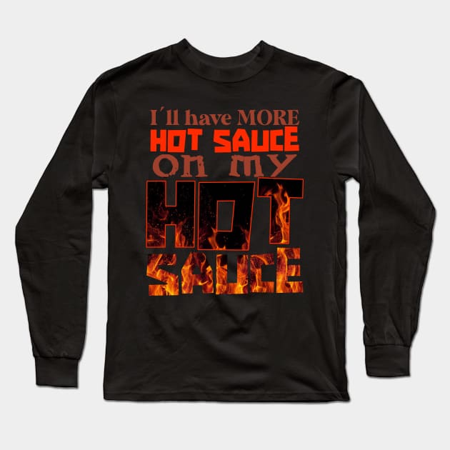 Ill have more hot sauce on my hot sauce Long Sleeve T-Shirt by jagama42